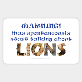 Warning may spontaneously start talking about lions - wildlife oil painting wordart Magnet